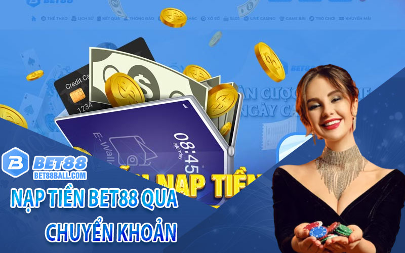 Nạp tiền Bet88 qua chuyển khoản